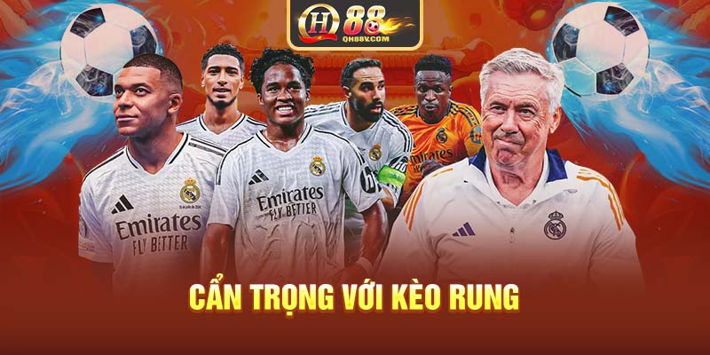 Cẩn trọng với kèo rung