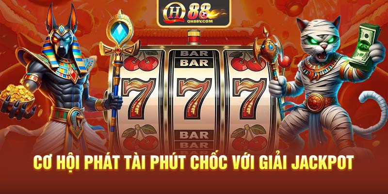 Cơ hội phát tài phút chốc với giải Jackpot