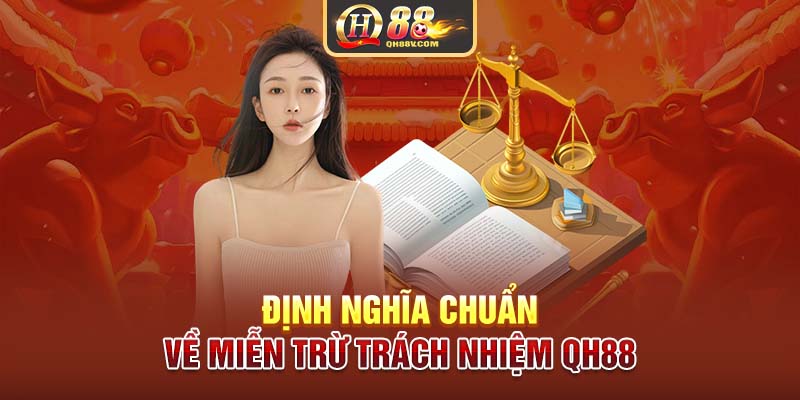 Định nghĩa chuẩn về miễn trừ trách nhiệm QH88