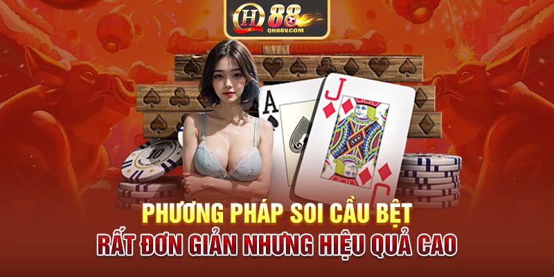 Phương pháp soi cầu bệt rất đơn giản nhưng hiệu quả cao