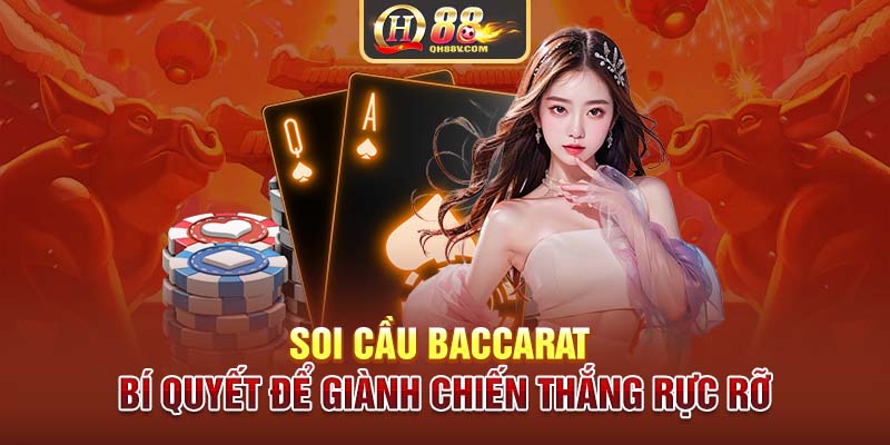 Soi Cầu Baccarat | Bí Quyết Để Giành Chiến Thắng Rực Rỡ