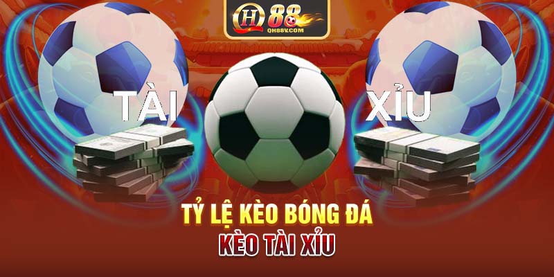 Tỷ lệ kèo bóng đá - KèoTài Xỉu